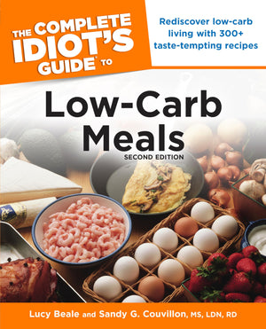 The Complete Idiot's Guide to LowCarb Meals, 2nd Edition: Rediscover LowCarb Living with 300+ TasteTempting Recipes,Used
