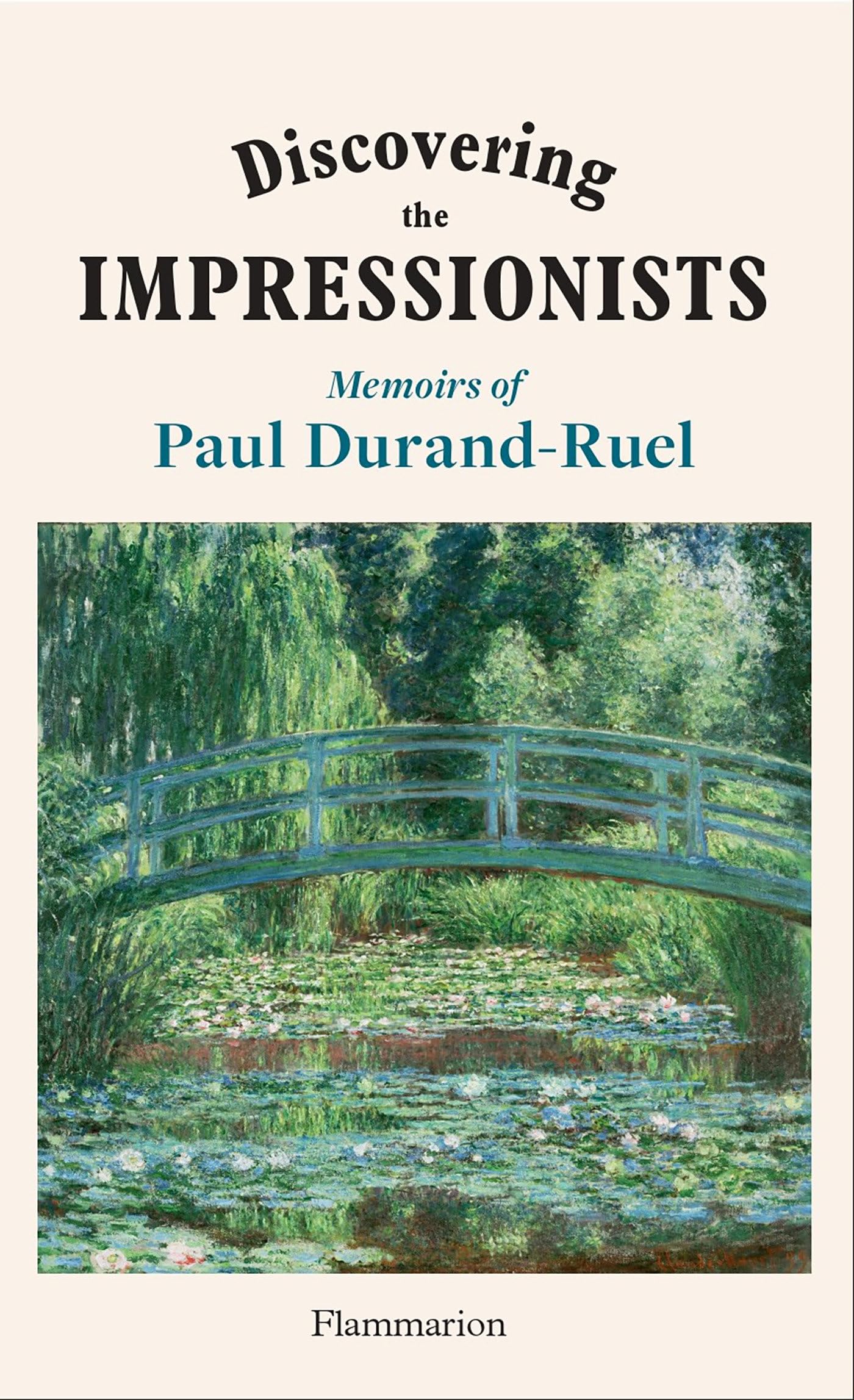 Discovering the Impressionists: Memoirs of Paul Durand Ruel,New