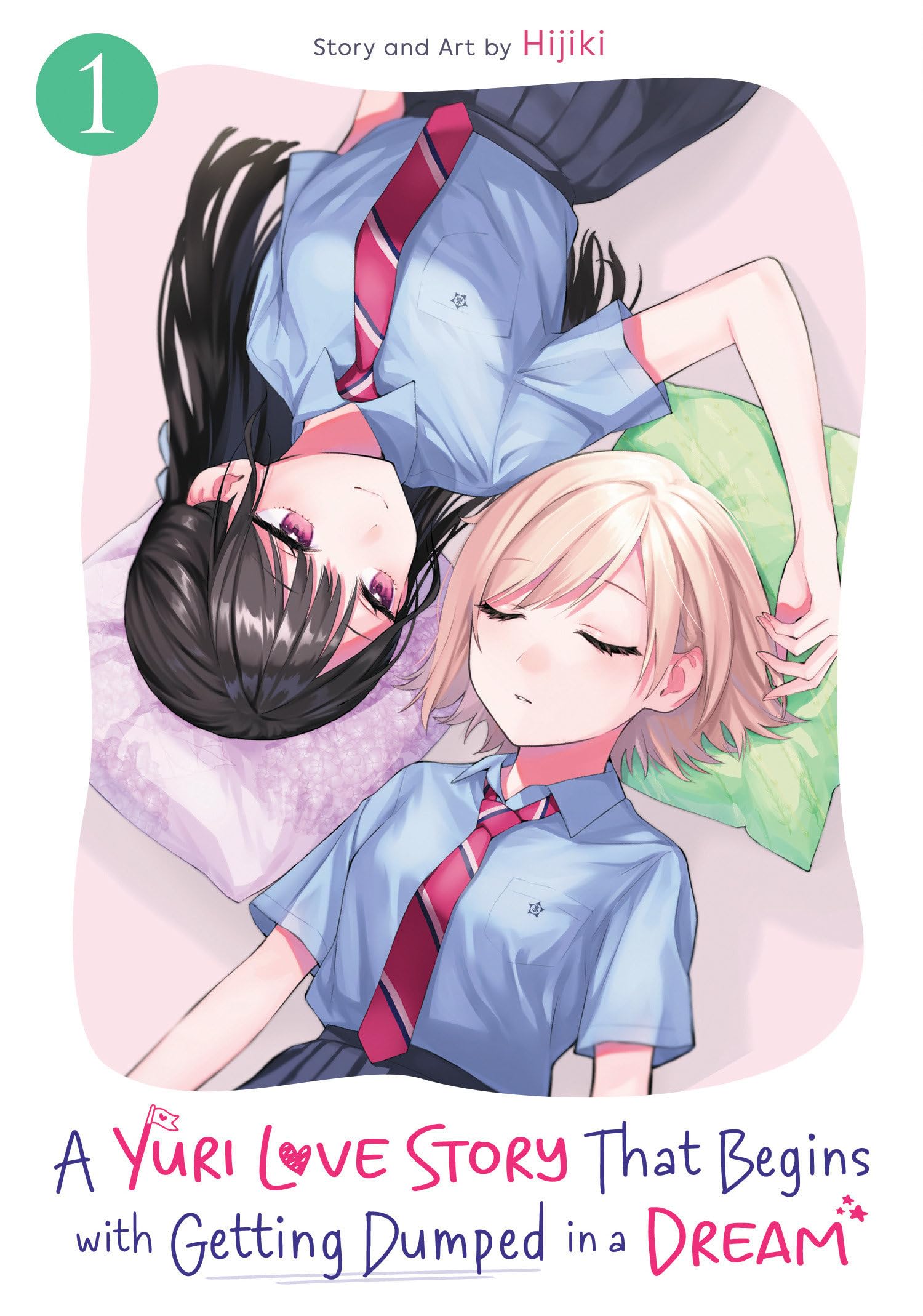 A Yuri Love Story That Begins With Getting Dumped In A Dream Vol. 1 (A Yuri Manga That Starts With Getting Rejected In A Dream)