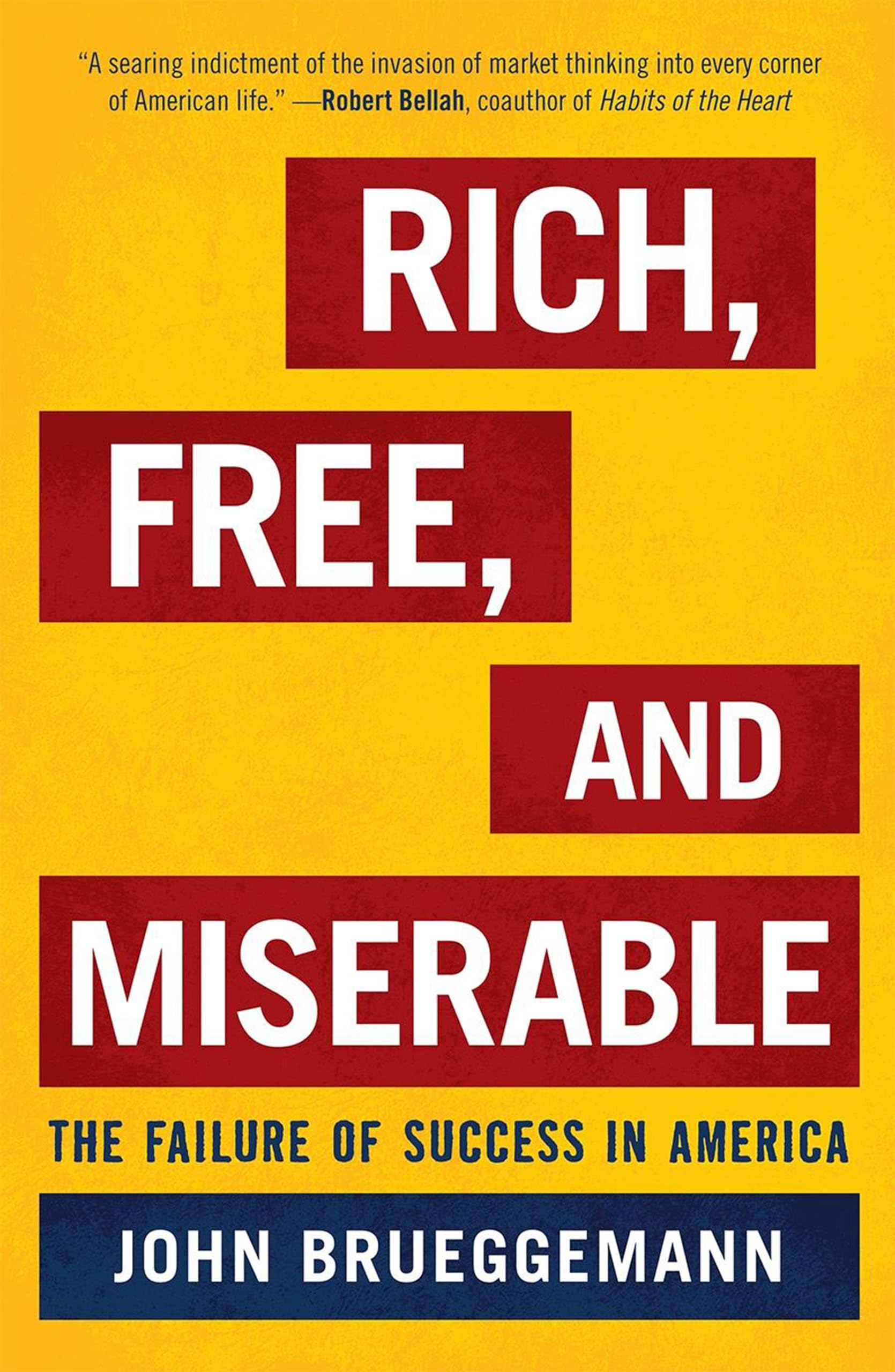 Rich, Free, and Miserable: The Failure of Success in America,Used