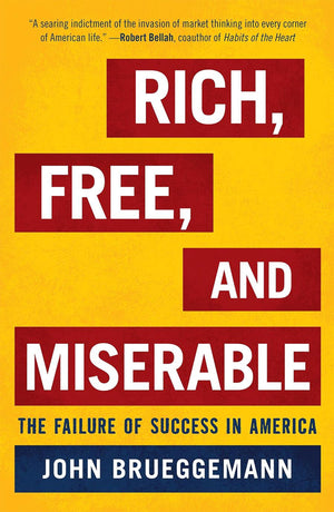 Rich, Free, and Miserable: The Failure of Success in America,Used