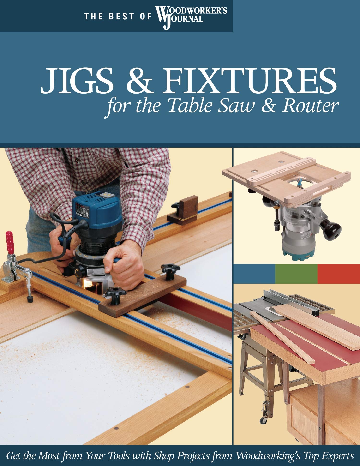 Jigs & Fixtures for the Table Saw & Router: Get the Most from Your Tools with Shop Projects from Woodworking's Top Experts (Fox ,New