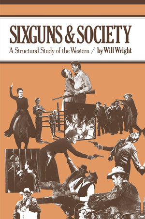 Sixguns and Society: A Structural Study of the Western,New