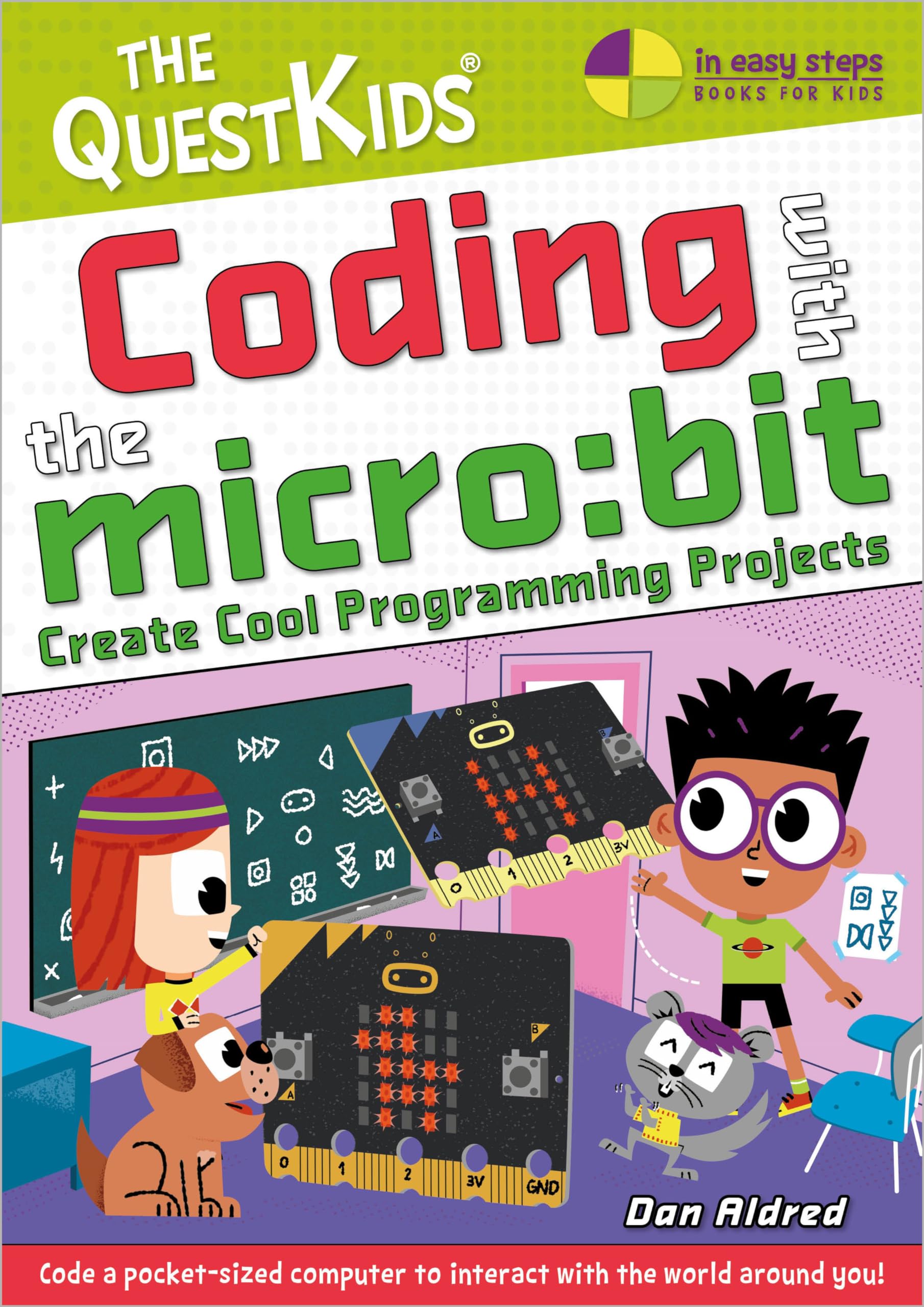 Coding With The Micro:Bit  Create Cool Programming Projects: The Questkids Children'S Series (In Easy Steps  The Questkids),Used