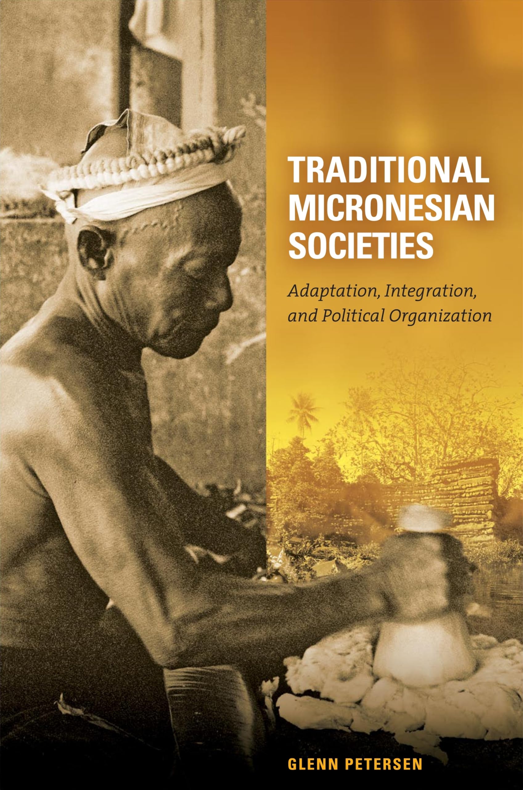 Traditional Micronesian Societies: Adaptation, Integration, and Political Organization in the Central Pacific,Used