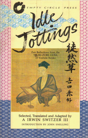 Idle Jottings: Zen Reflections From The Tsurezure Gusa Of Yoshido Kenko,Used