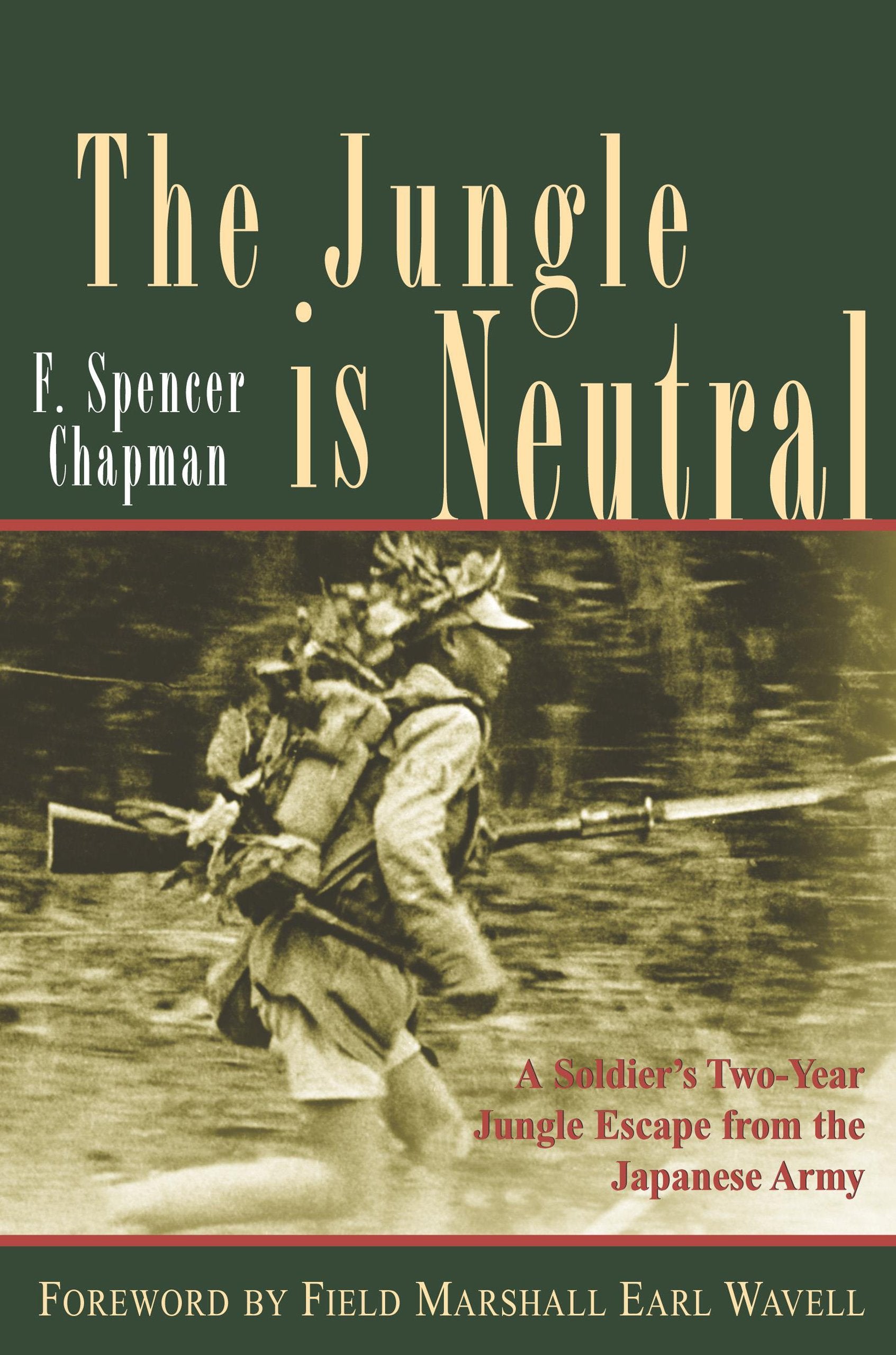 The Jungle Is Neutral: A Soldier'S Twoyear Escape From The Japanese Army