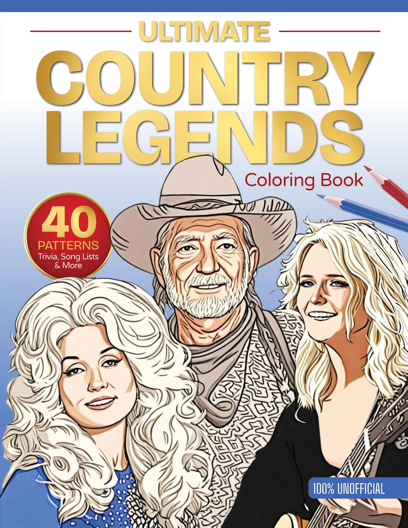 Ultimate Country Legends Coloring Book: 40 Patterns, Trivia, Song Lists, And More (100 Percent Unofficial) (Ultimate Coloring Bo