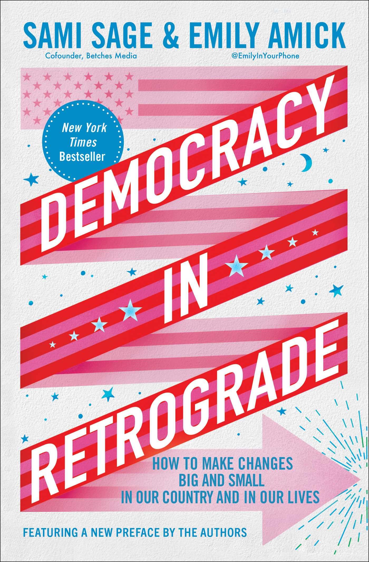 Democracy In Retrograde: How To Make Changes Big And Small In Our Country And In Our Lives