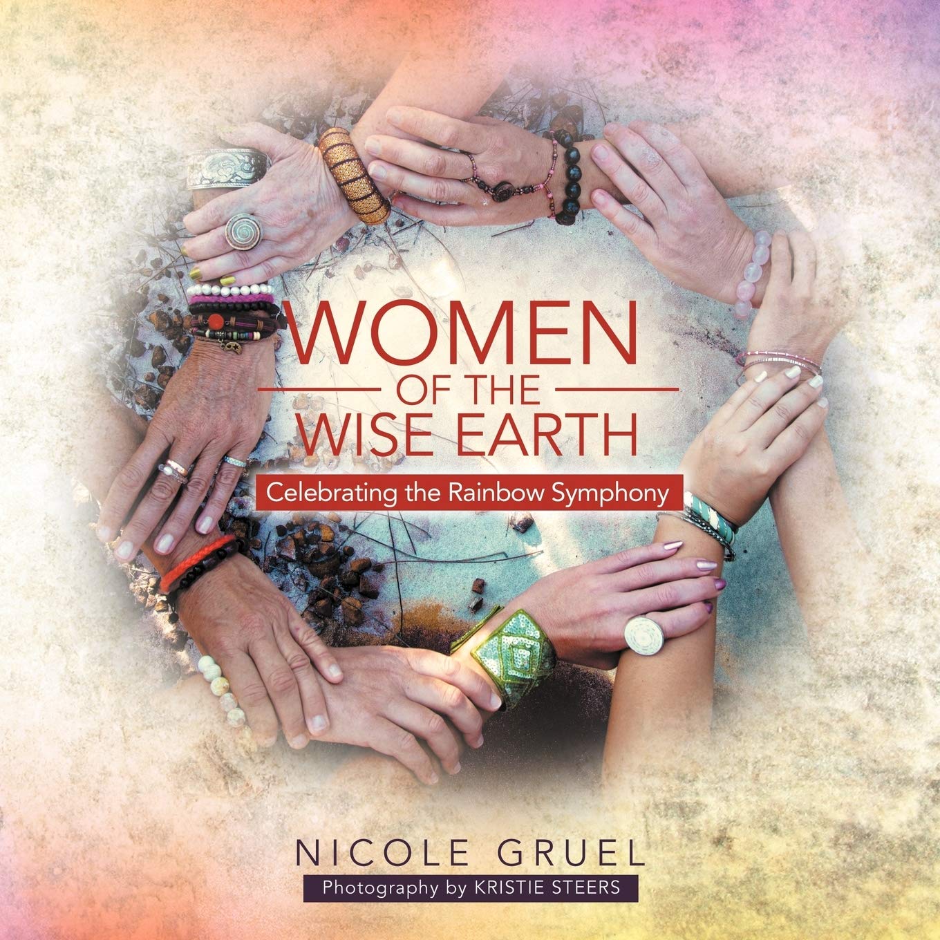 Women Of The Wise Earth: Celebrating The Rainbow Symphony,Used