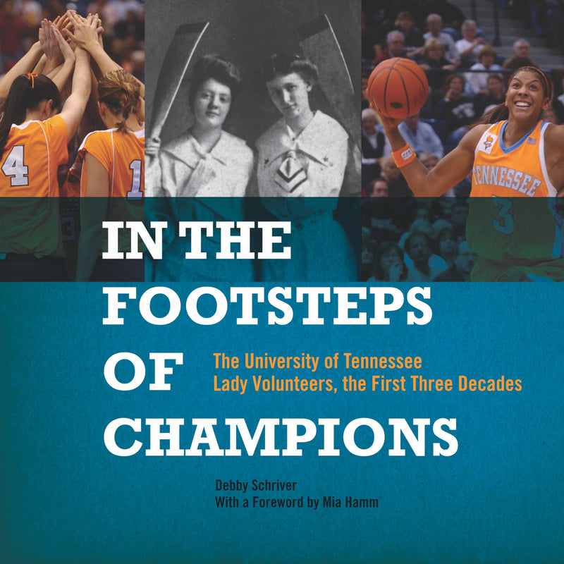 In the Footsteps of Champions: The University of Tennessee Lady Volunteers, the First Three Decades,Used