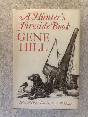 A hunter s fireside book;: Tales of dogs, ducks, birds and guns