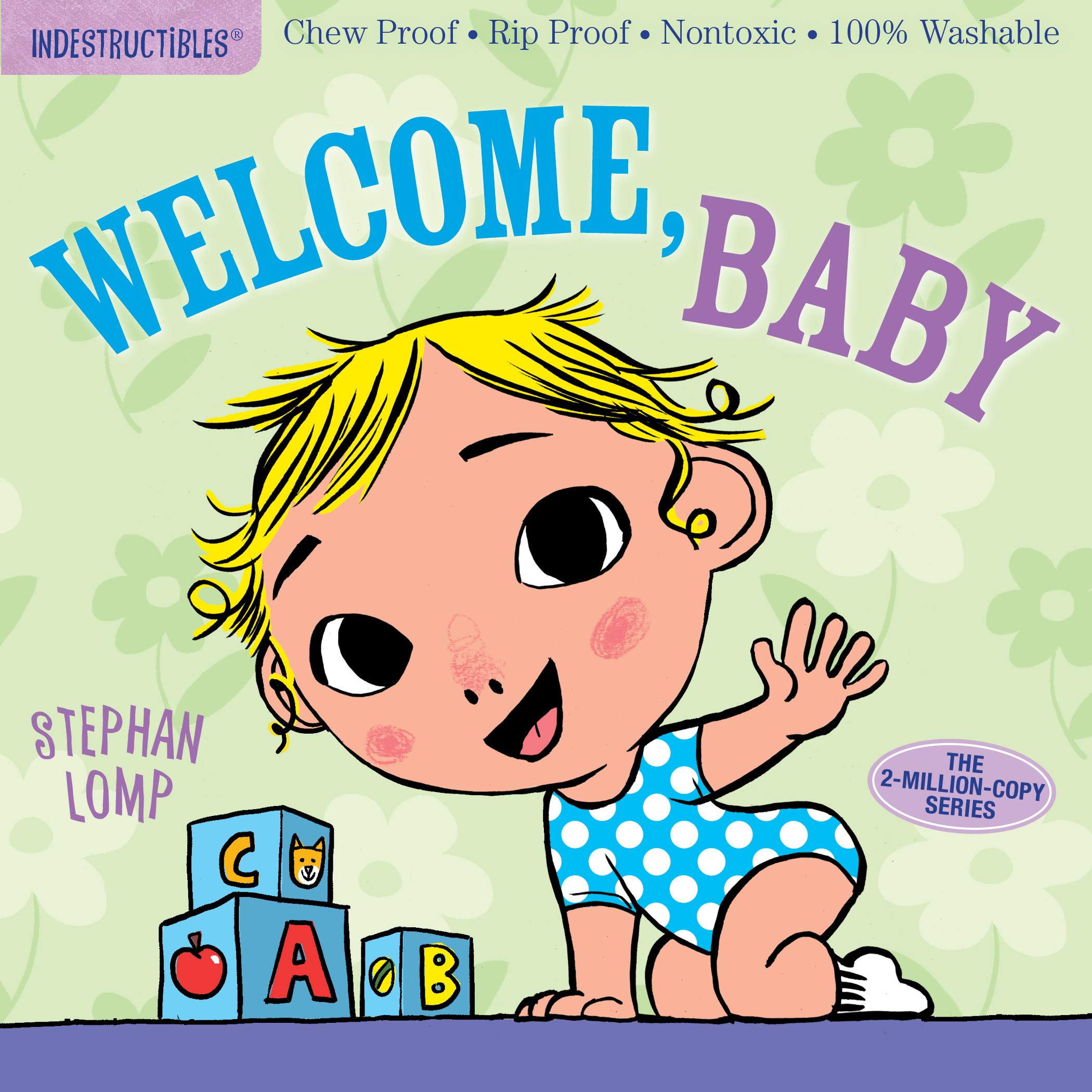 Indestructibles: Welcome, Baby: Chew Proof  Rip Proof  Nontoxic  100% Washable (Book for Babies, Newborn Books, Safe to Chew),New