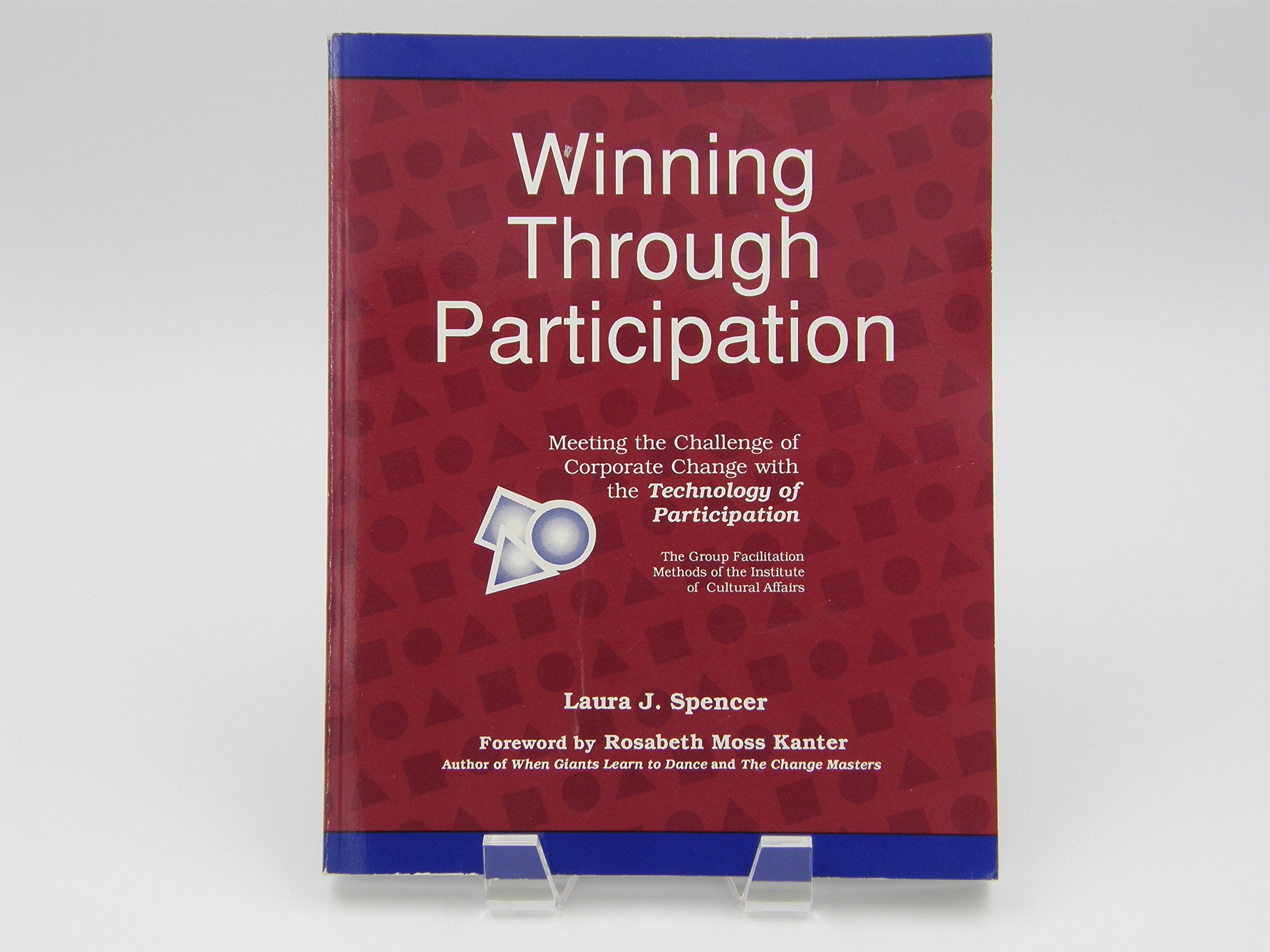 Winning Through Participation: Meeting the Challenge of Corporate Change With the Technology of Participation,New