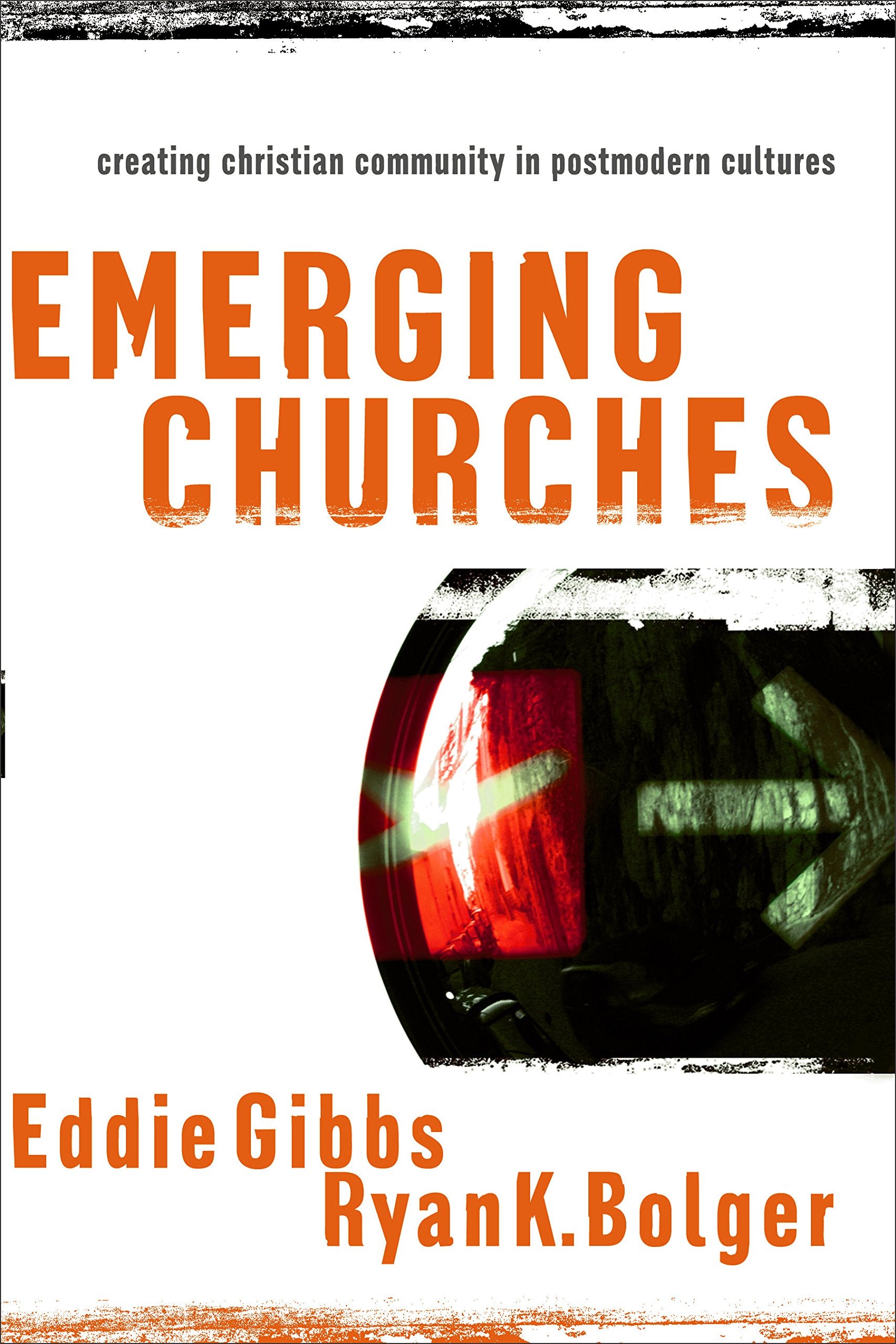 Emerging Churches: Creating Christian Community In Postmodern Cultures