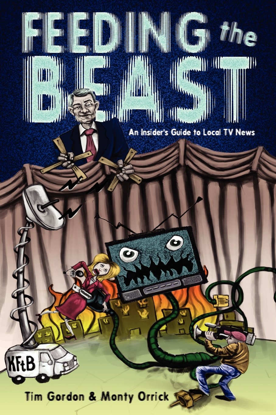 Feeding the Beast: A Handbook for Television News Reporters and Photographers,Used