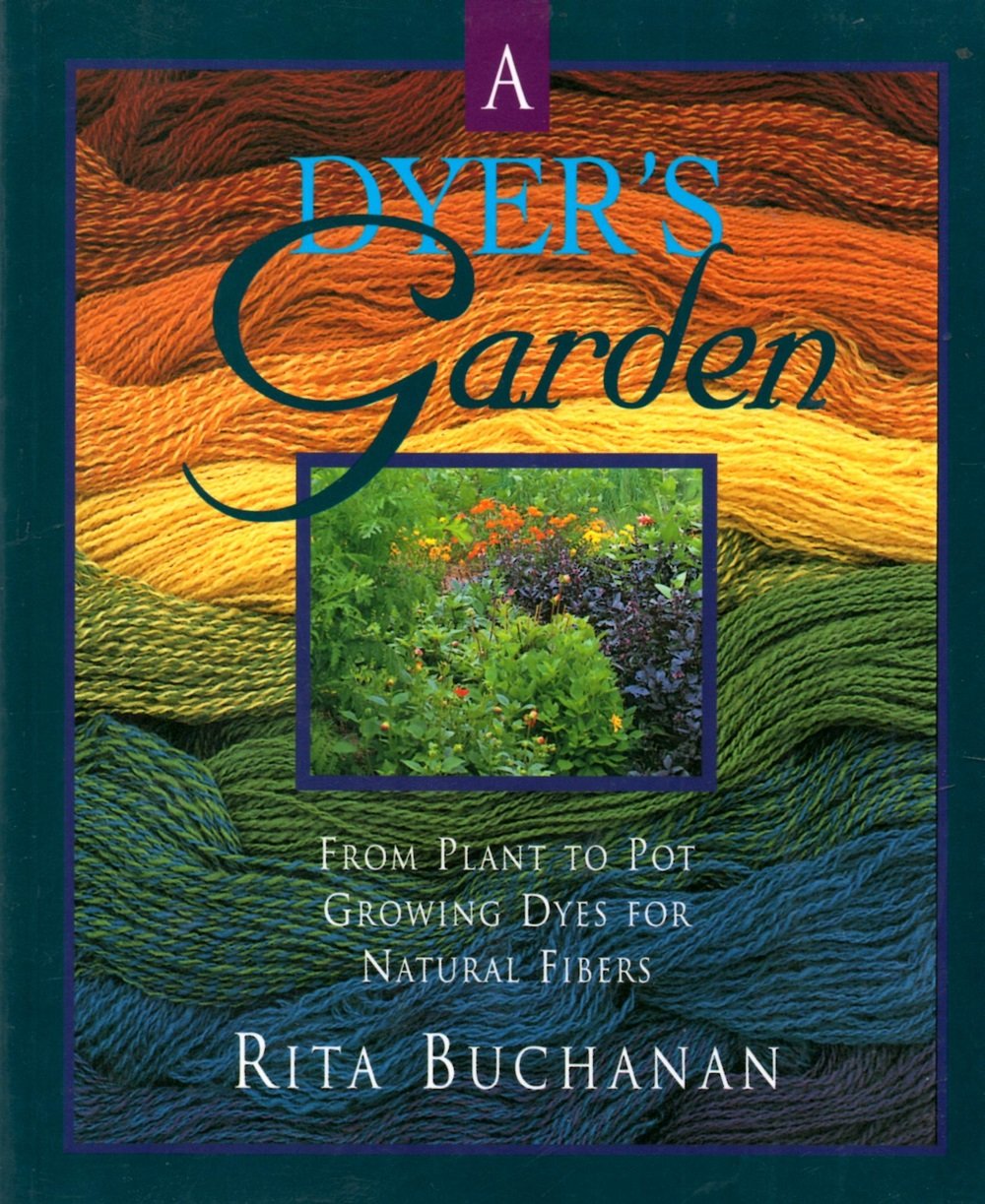 A Dyer's Garden: From Plant to Pot, Growing Dyes for Natural Fibers,New