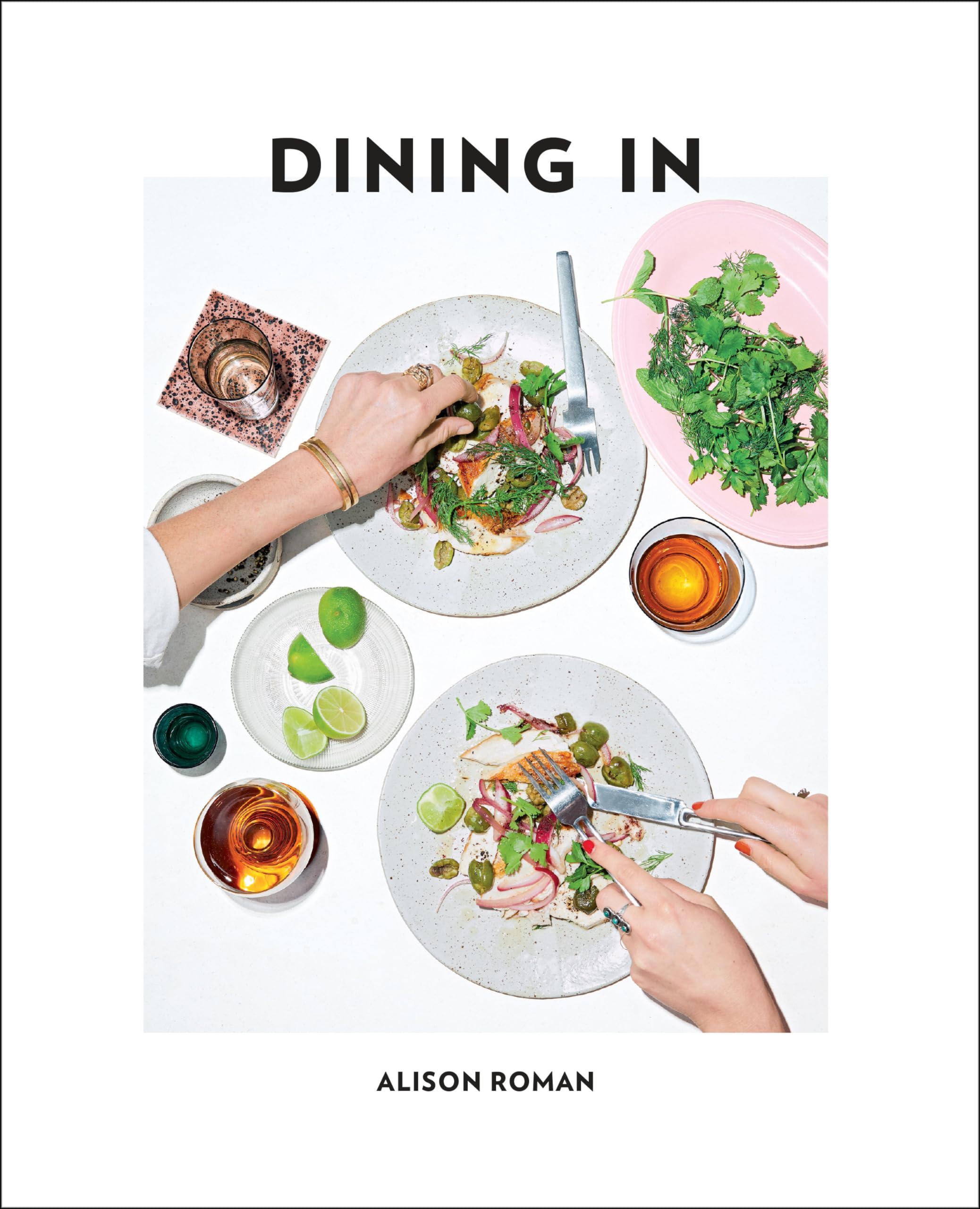 Dining In: Highly Cookable Recipes: A Cookbook,New