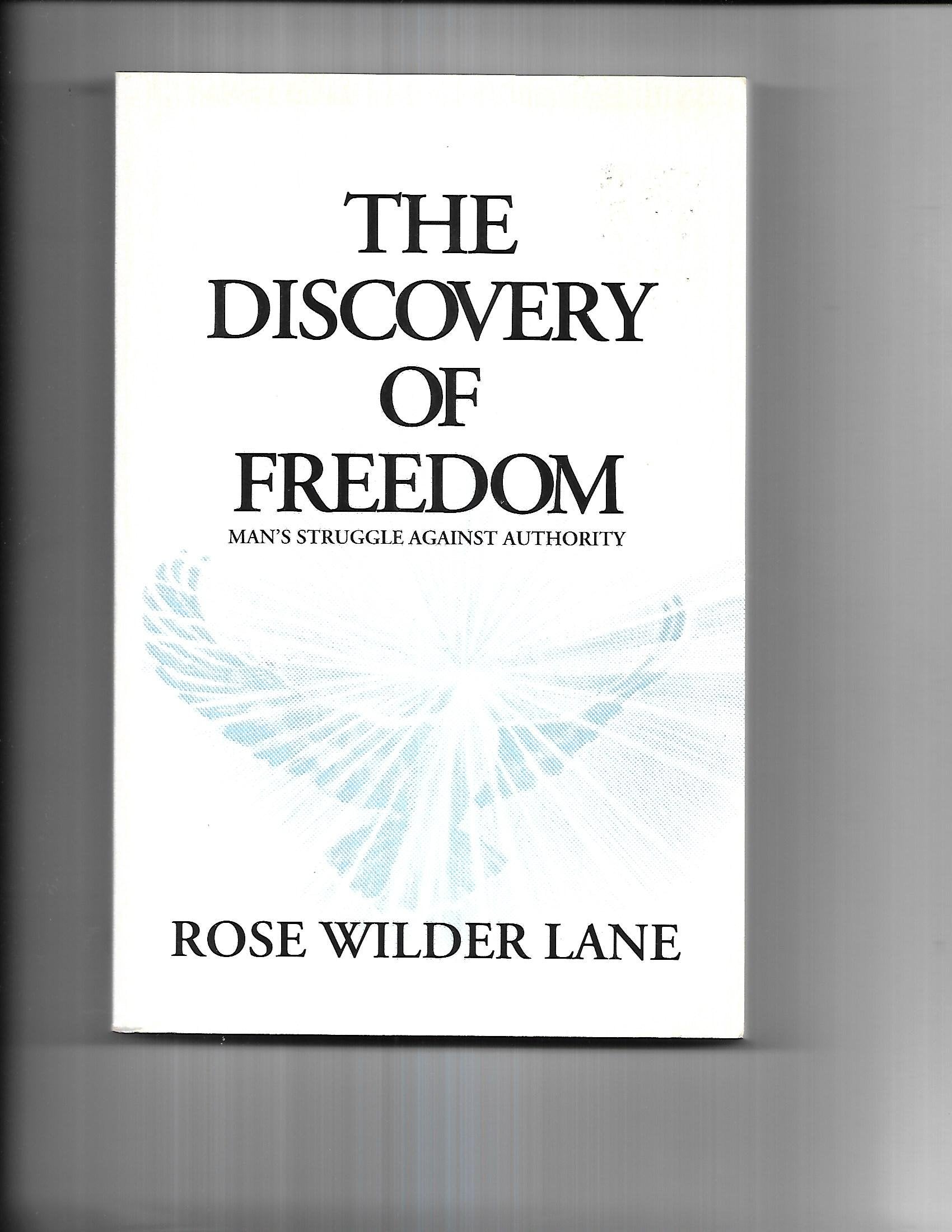 The Discovery of Freedom: Man's Struggle Against Authority,New