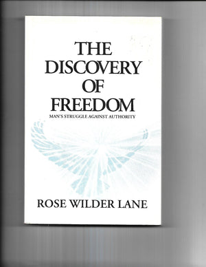 The Discovery of Freedom: Man's Struggle Against Authority,New