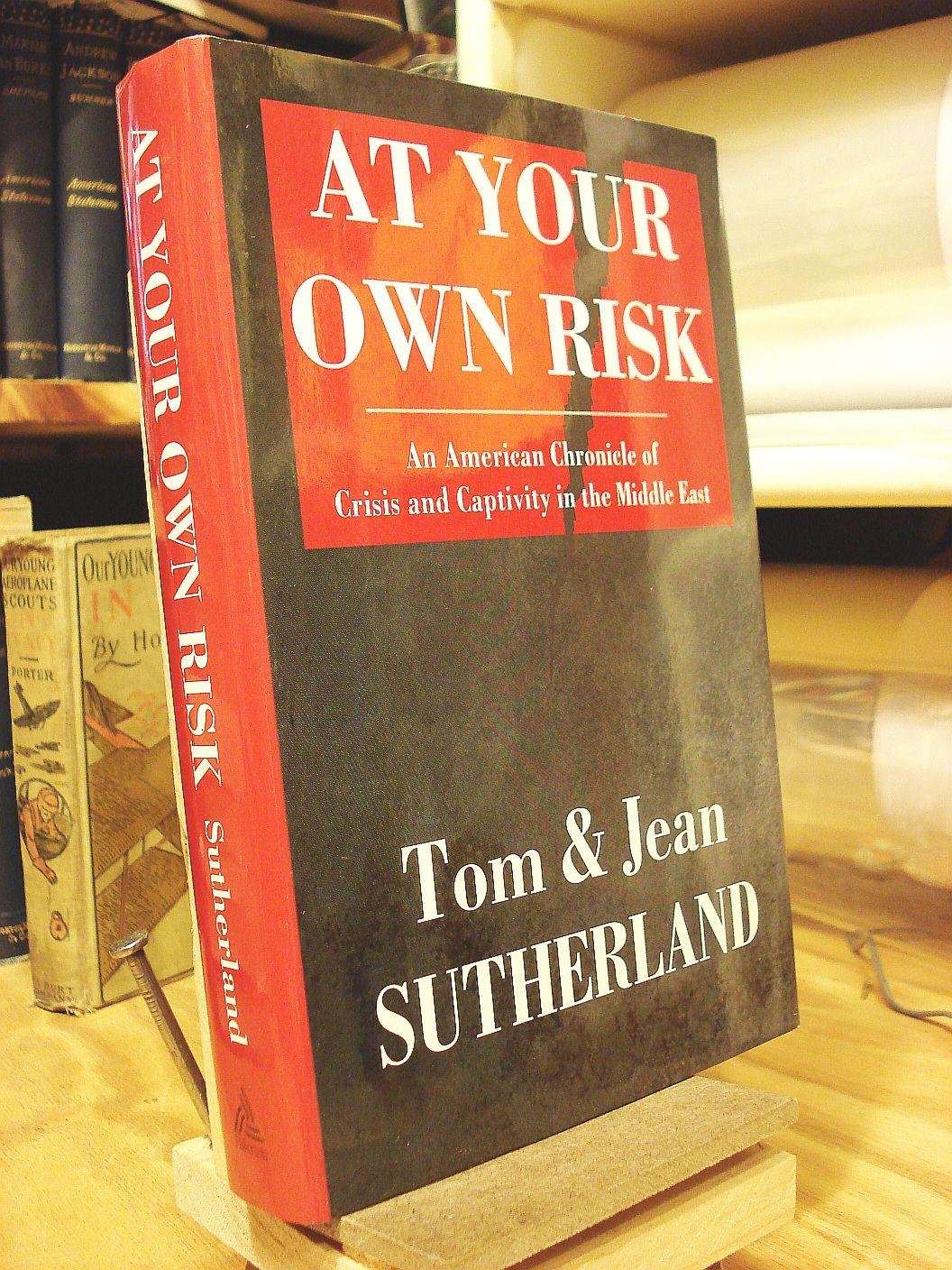 At Your Own Risk: An American Chronicle Of Crisis And Capitivity In The Middle East,Used