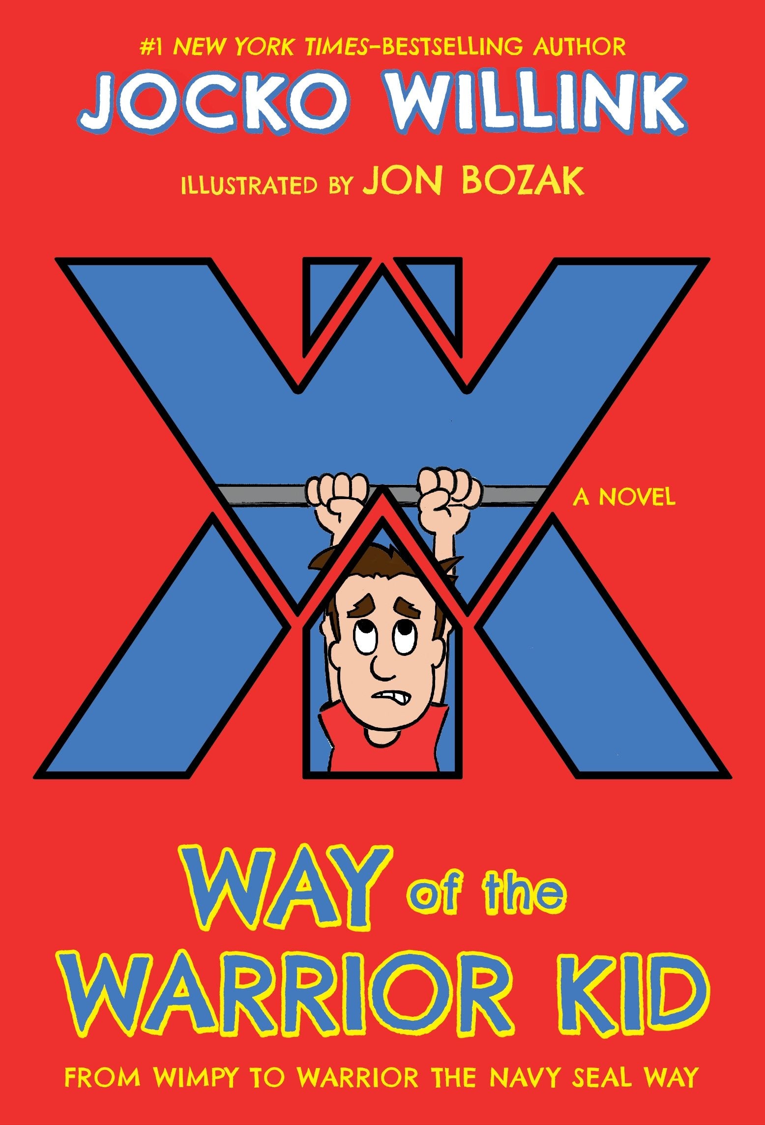 Way Of The Warrior Kid: From Wimpy To Warrior The Navy Seal Way: A Novel (Way Of The Warrior Kid, 1)