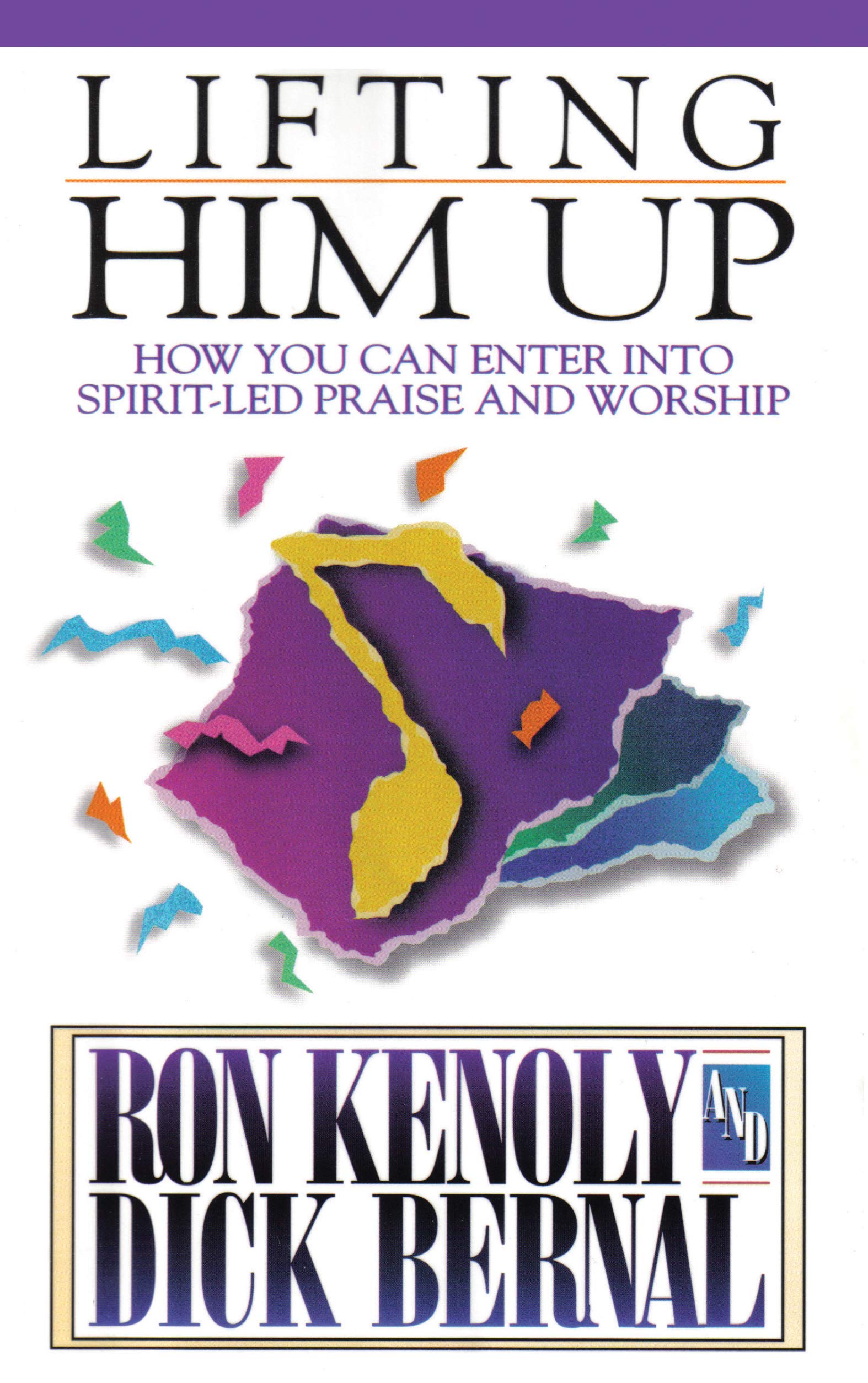 Lifting Him Up: How You Can Enter into SpiritLed Praise and Worship,Used