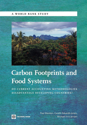Carbon Footprints and Food Systems: Do Current Accounting Methodologies Disadvantage Developing Countries? (World Bank Studies),Used