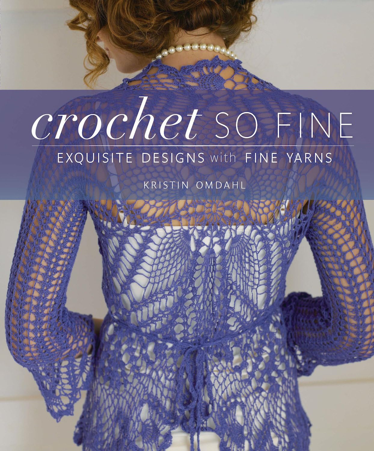 Crochet So Fine: Exquisite Designs with Fine Yarns,New