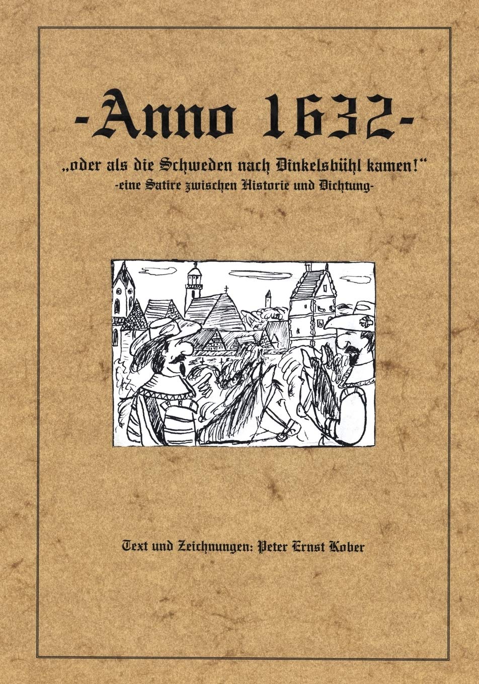 Anno 1632  oder als die Schweden nach Dinkelsbhl kamen  eine Satire zwischen Historie und Dichtung  (German Edition),Used