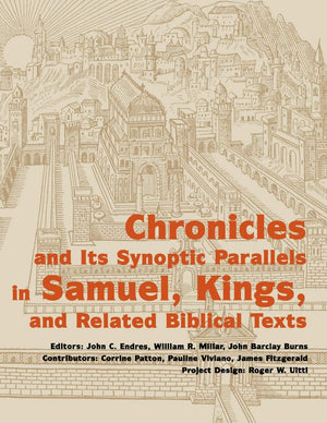 Chronicles and its Synoptic Parallels in Samuel, Kings, and Related Biblical Texts,New
