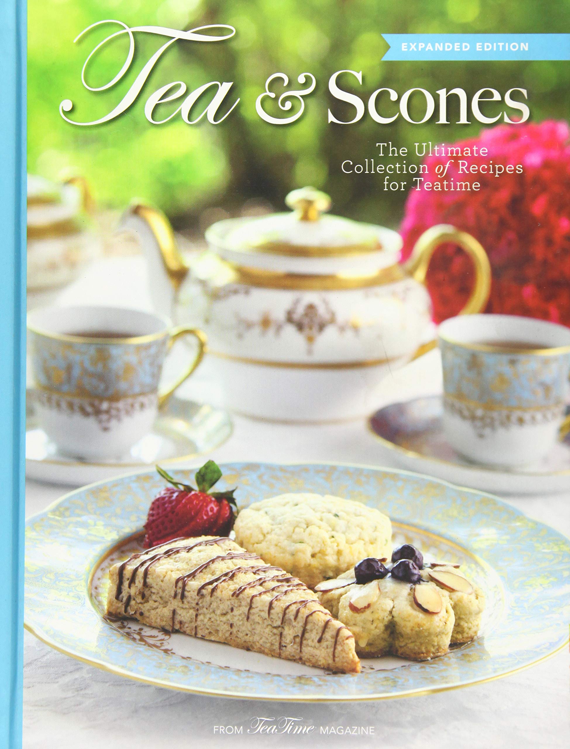 Tea & Scones (Updated Edition): The Ultimate Collection of Recipes for Teatime