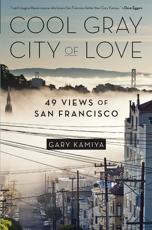 Cool Gray City Of Love: 49 Views Of San Francisco