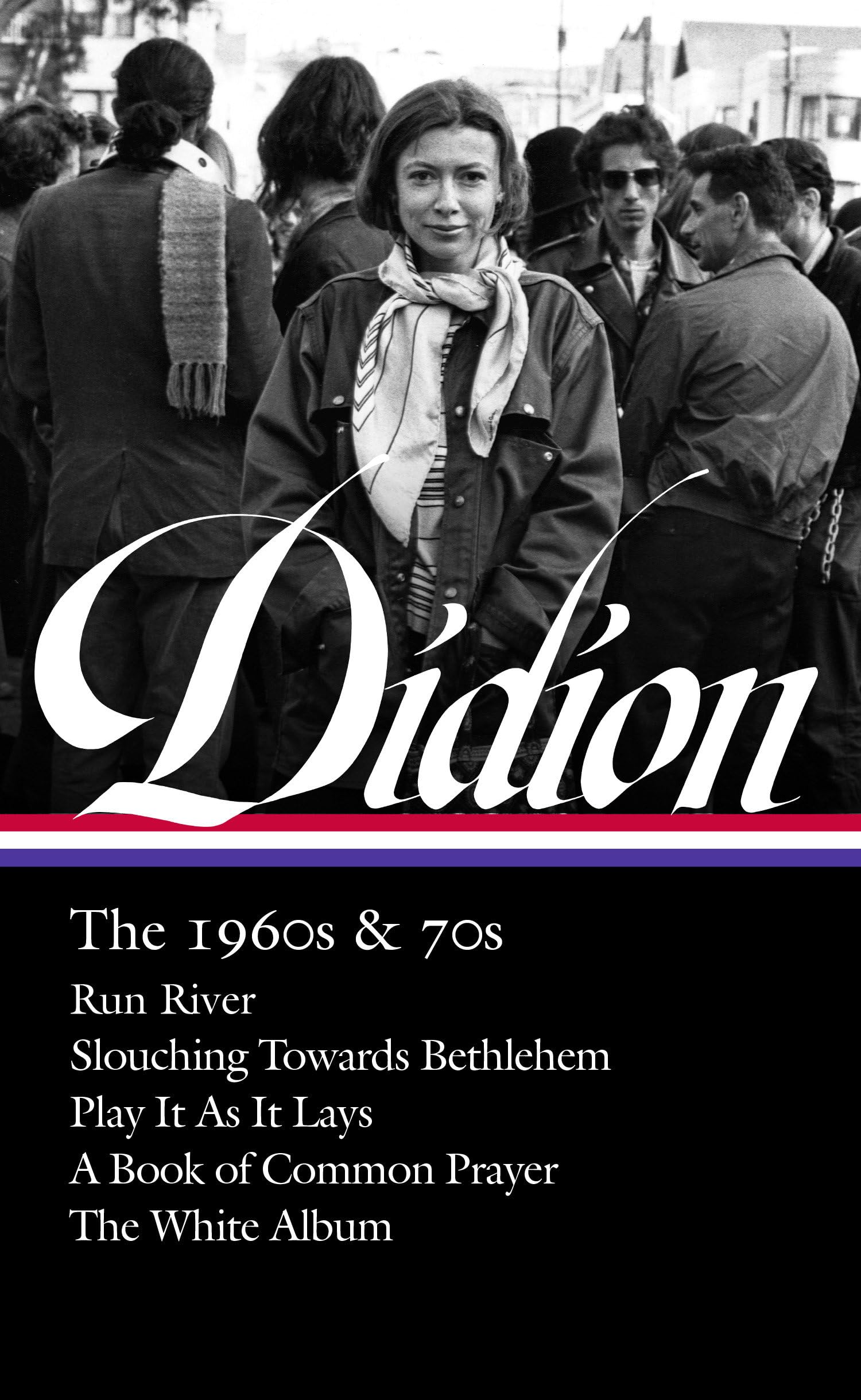 Joan Didion: The 1960s & 70s (LOA #325): Run River / Slouching Towards Bethlehem / Play It As It Lays / A Book of Common Prayer ,Used