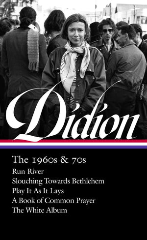 Joan Didion: The 1960s & 70s (LOA #325): Run River / Slouching Towards Bethlehem / Play It As It Lays / A Book of Common Prayer ,Used