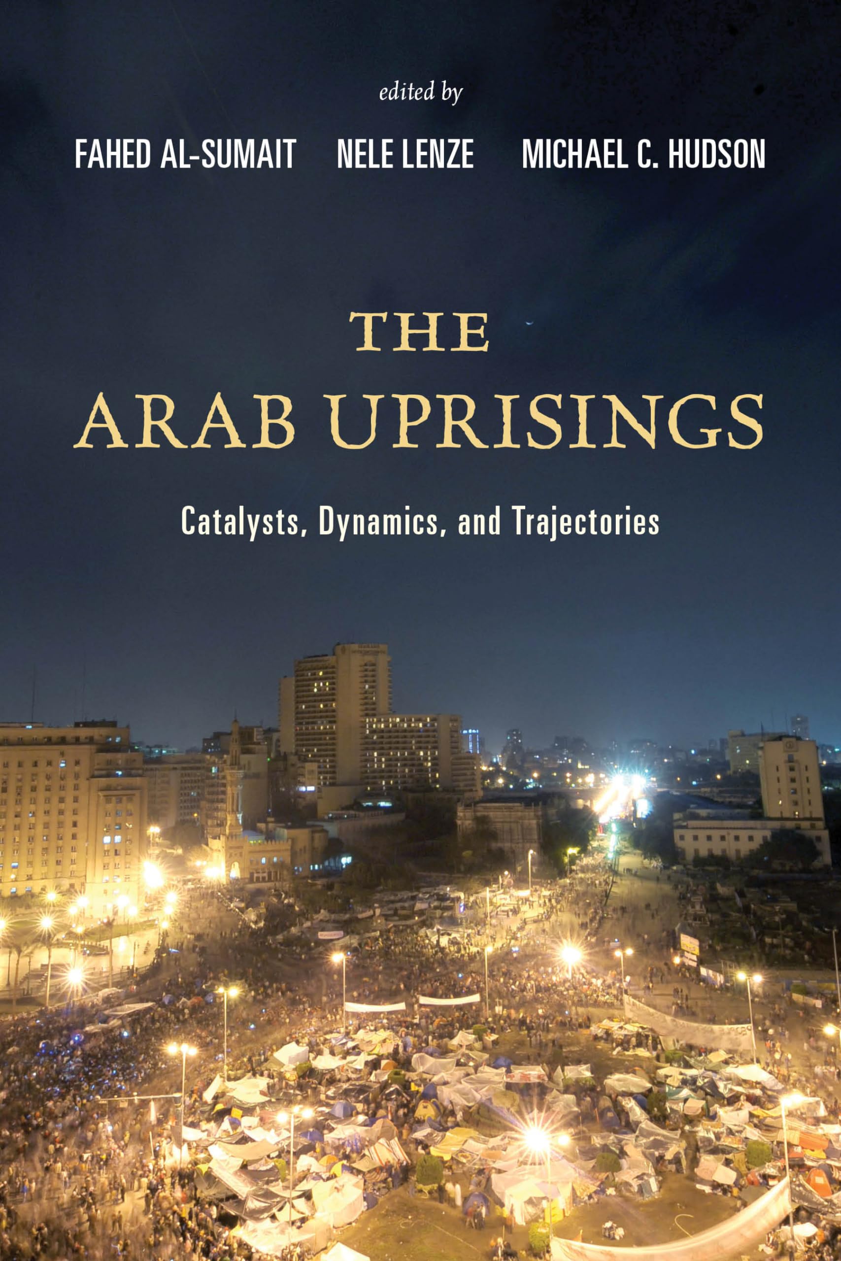 The Arab Uprisings: Catalysts, Dynamics, and Trajectories,Used