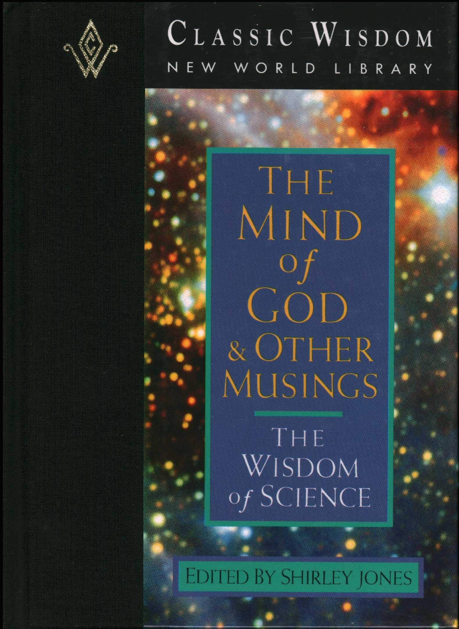 The Mind of God and Other Musings: The Wisdom of Science (Classic Wisdom Collection),Used