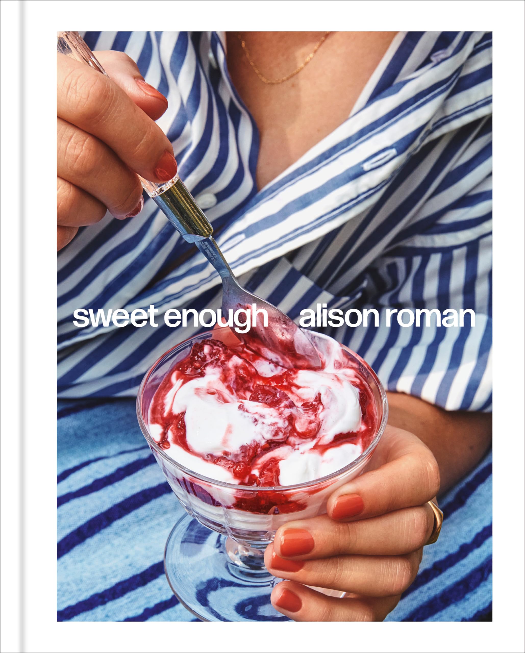Sweet Enough: A Dessert Cookbook,New