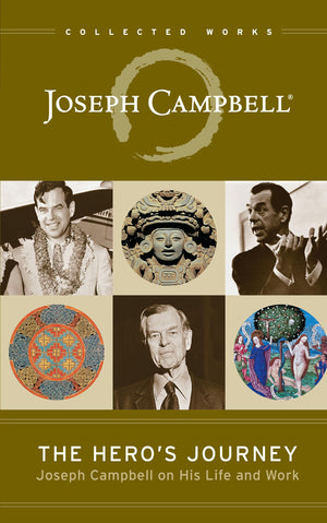 The Hero's Journey: Joseph Campbell on His Life and Work (The Collected Works of Joseph Campbell),New