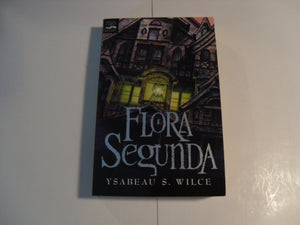 Flora Segunda: Being The Magickal Mishaps Of A Girl Of Spirit, Her Glassgazing Sidekick, Two Ominous Butlers (One Blue), A Hous,New