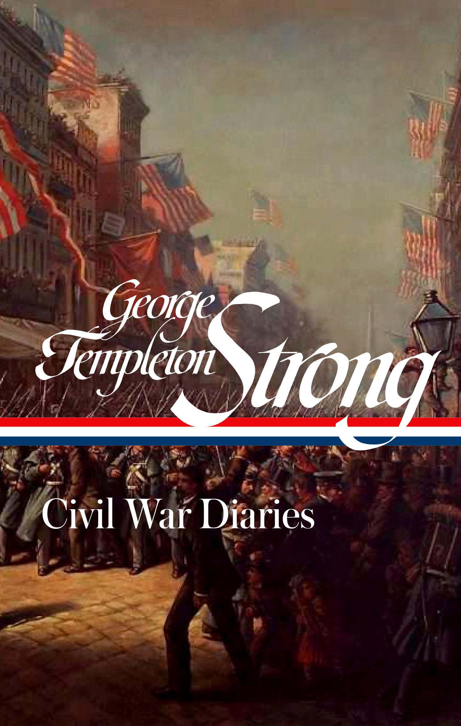 George Templeton Strong: Civil War Diaries (Loa #396) (Library Of America, 396)