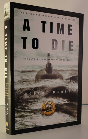 A Time to Die: The Untold Story of the Kursk Tragedy,Used