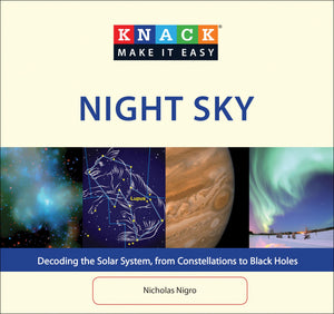 Knack Night Sky: Decoding The Solar System, From Constellations To Black Holes (Knack: Make It Easy),Used
