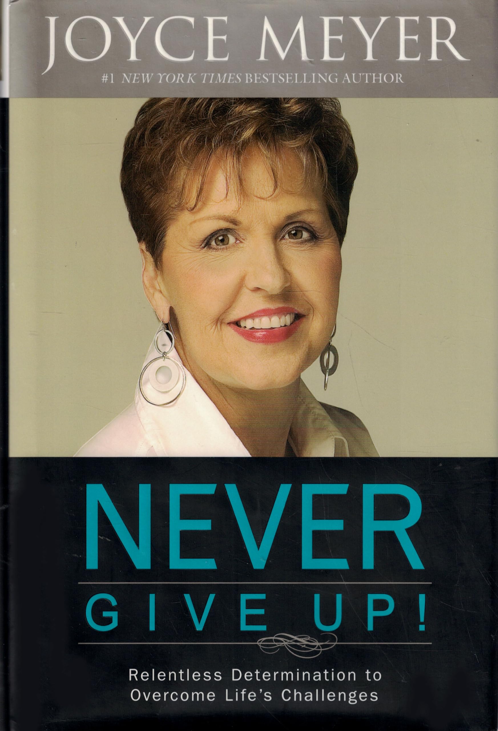 Never Give Up!: Relentless Determination to Overcome Life's Challenges,New