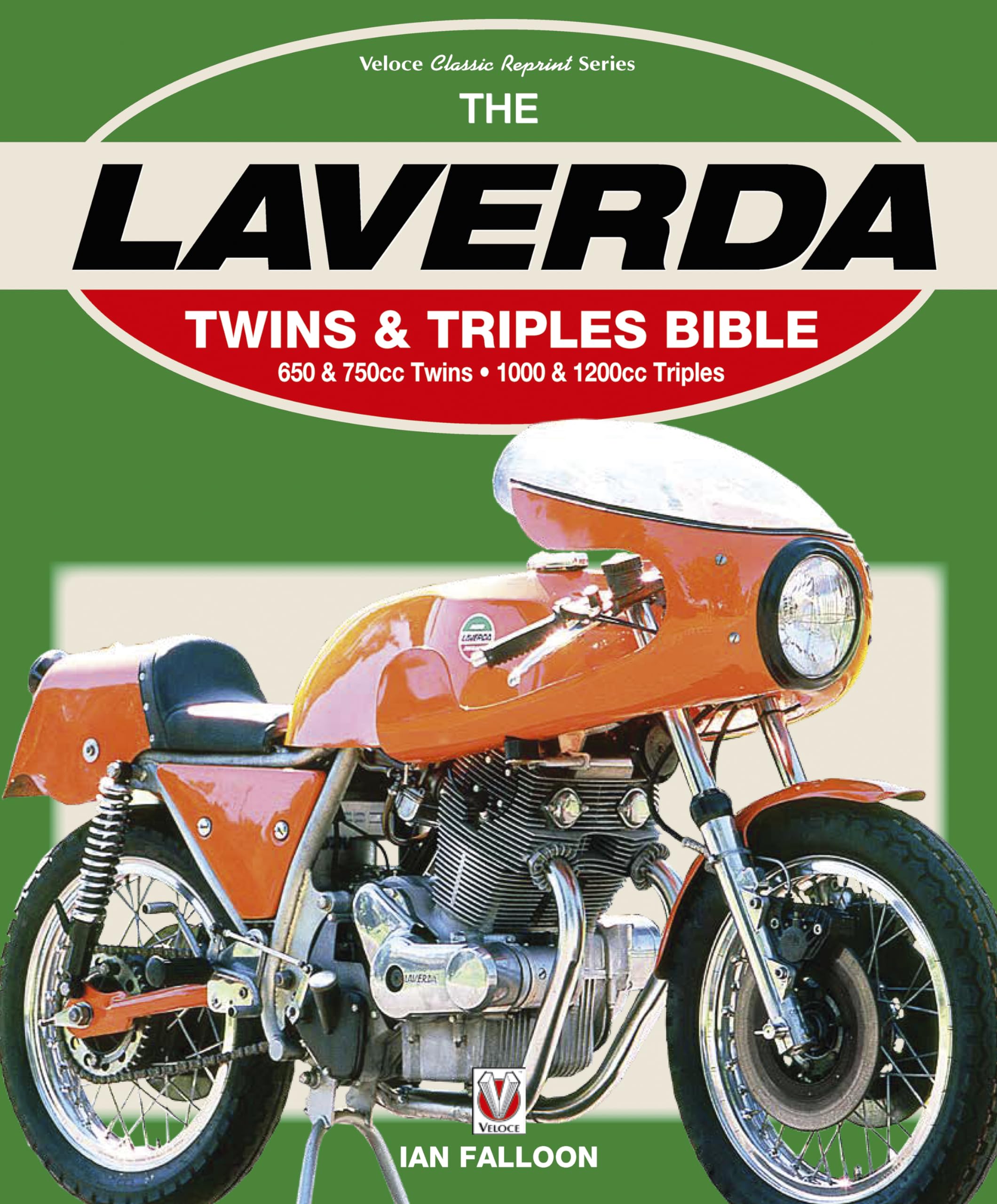 The Laverda Twins & Triples Bible: 650 & 750cc Twins  1000 & 1200cc Triples,Used