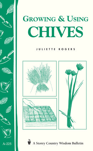 Growing & Using Chives: Storey Country Wisdom Bulletin A225