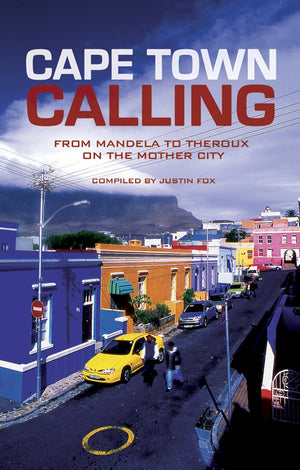 Cape Town Calling: From Mandela To Theroux On The Mother City,Used