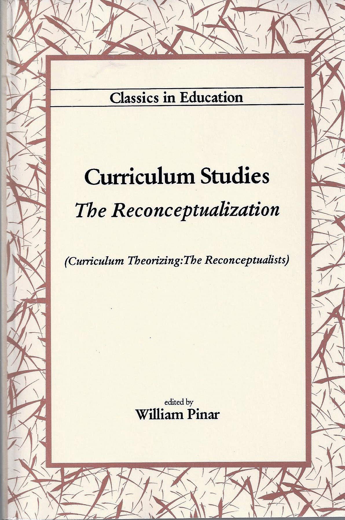 Curriculum Studies: The Reconceptualization (Classics in Education)
