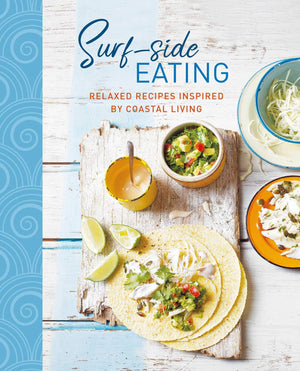 Surfside Eating: Relaxed recipes inspired by coastal living,Used