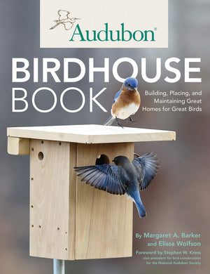 Audubon Birdhouse Book: Building, Placing, And Maintaining Great Homes For Great Birds,New